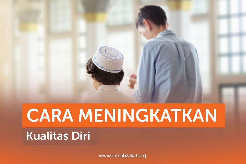 CARA MENINGKATKAN KUALITAS DIRI