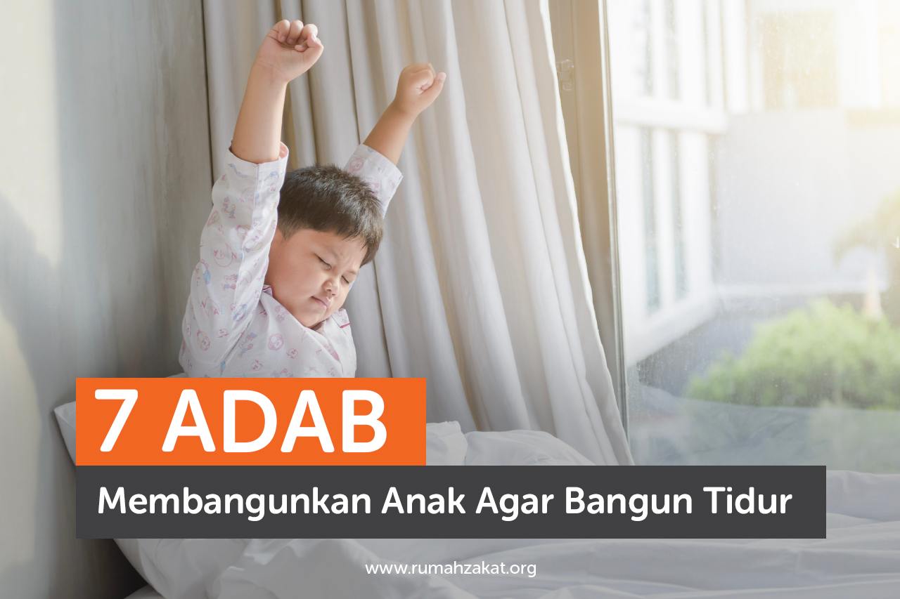 7 Adab Membangunkan Anak Agar Bangun Tidur 7 Adab Membangunkan Anak Agar Bangun Tidur