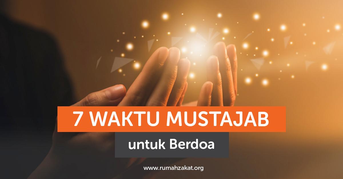 7 Waktu Mustajab untuk Berdoa dalam Islam
