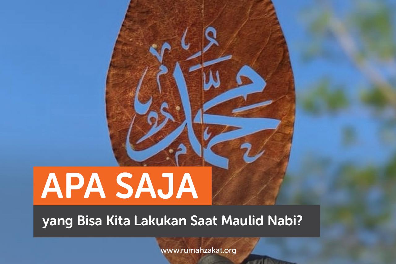 Apa Saja yang Bisa Kita Lakukan saat Maulid Nabi?