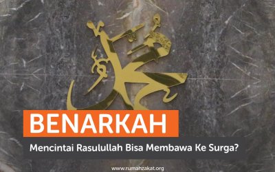 Benarkah Mencintai Rasulullah Bisa Membawa ke Surga?