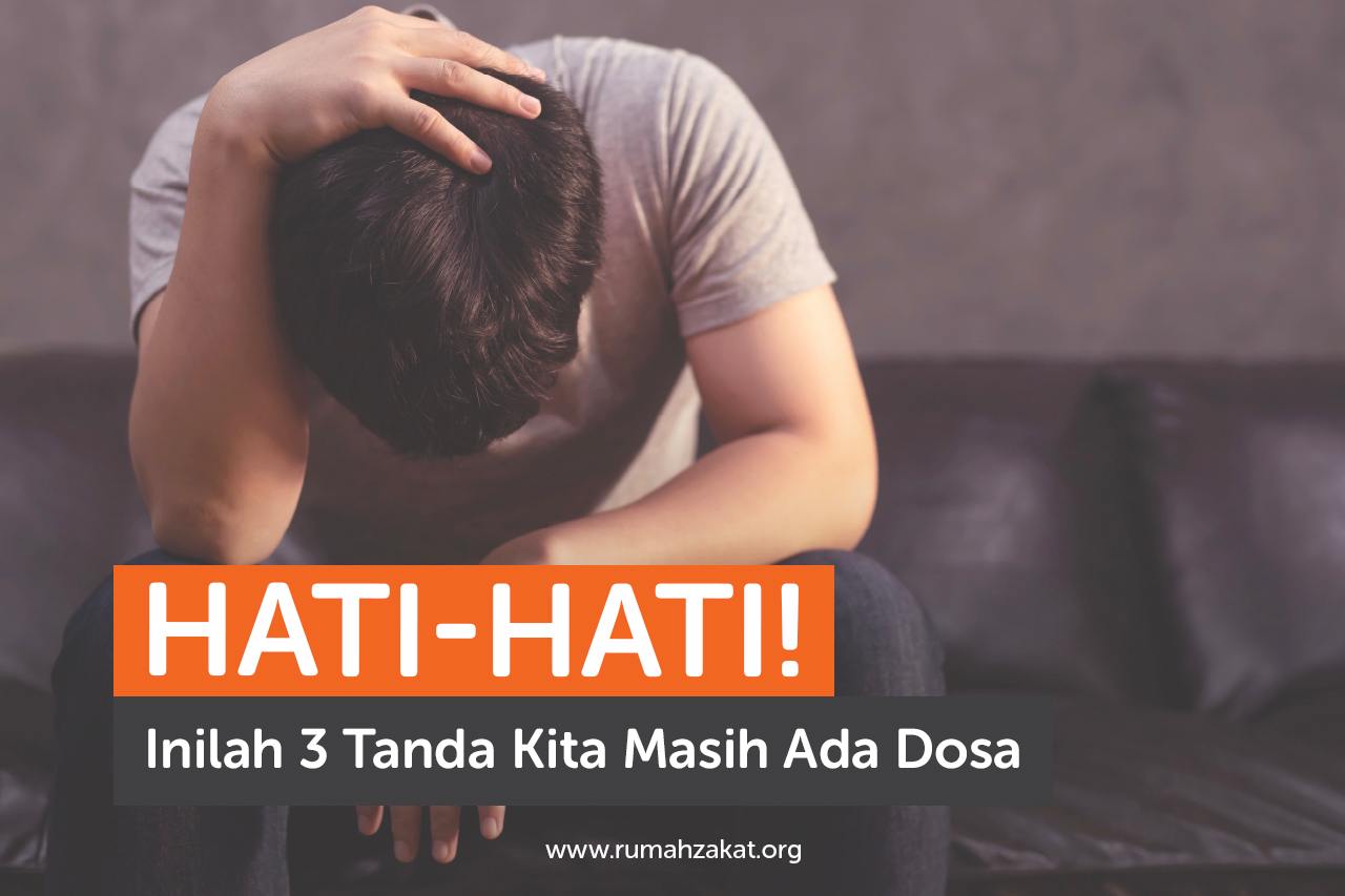 Hati-Hati! Inilah 3 Tanda Kita Masih Ada Dosa Hati-Hati! Inilah 3 Tanda Kita Masih Ada Dosa
