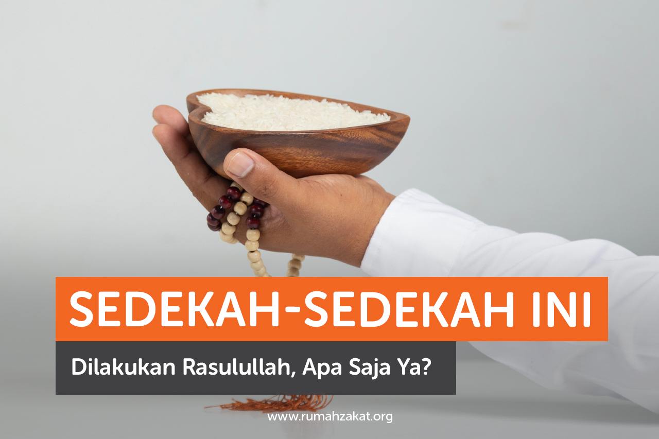 Sedekah-Sedekah ini Dilakukan Rasulullah, Apa Saja ya