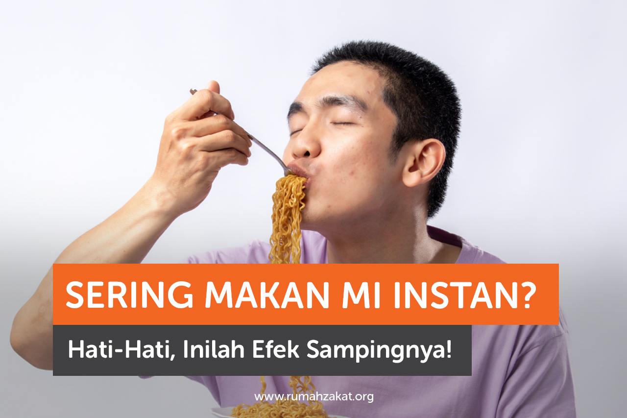 Sering Makan Mi Instan? Hati-Hati, Inilah Efek Sampingnya!