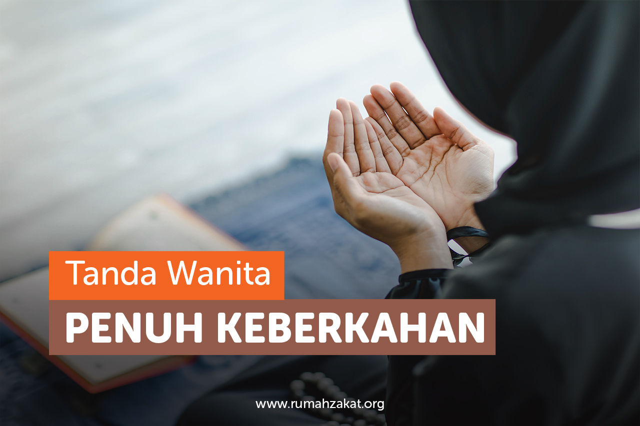 Tanda Wanita Penuh Keberkahan Tanda Wanita Penuh Keberkahan