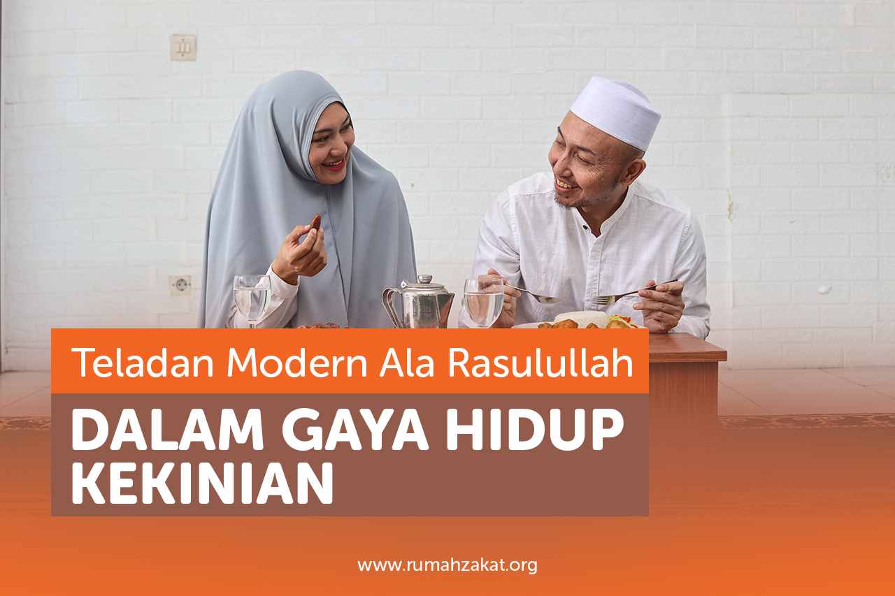 Teladan Modern Ala Rasulullah dalam Gaya Hidup Kekinian Teladan Modern Ala Rasulullah dalam Gaya Hidup Kekinian