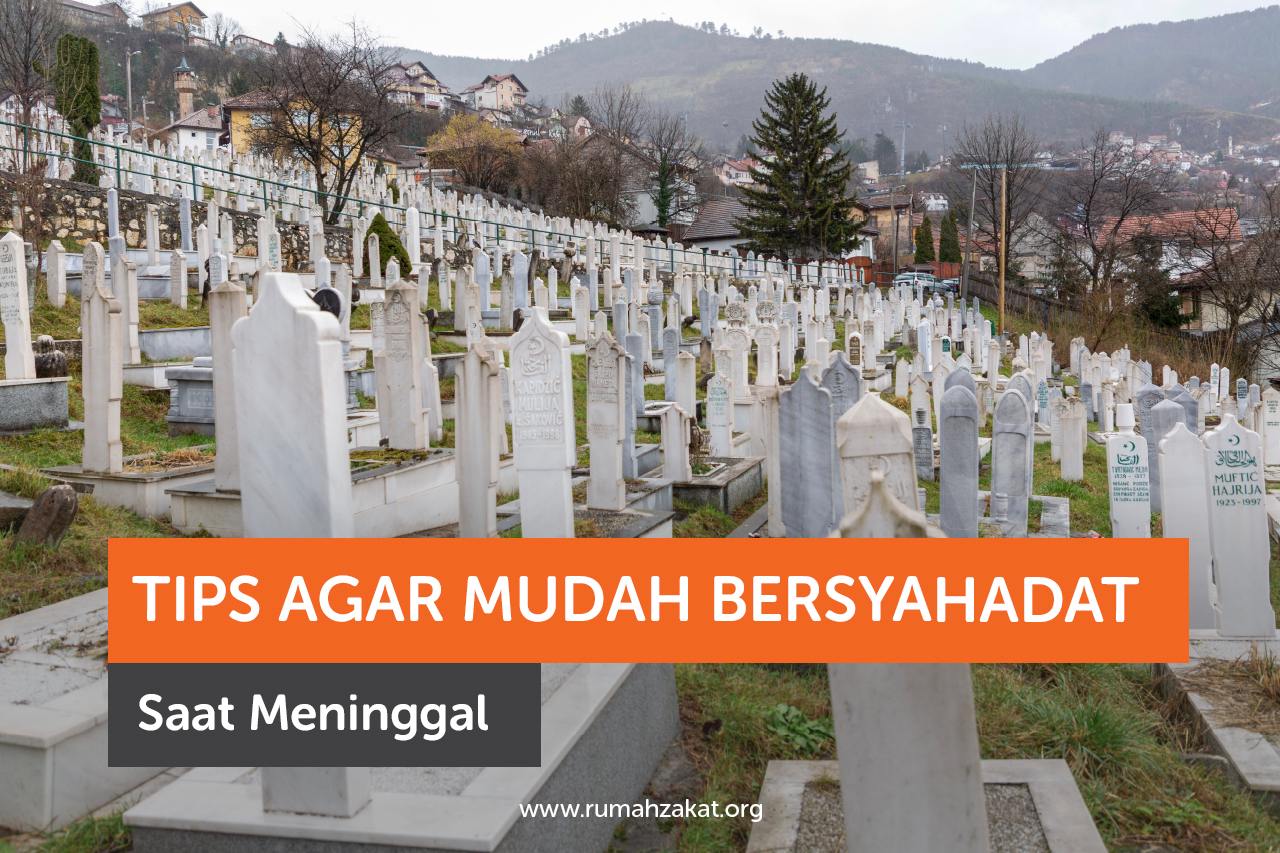 Tips Agar Mudah Bersyahadat Saat Meninggal