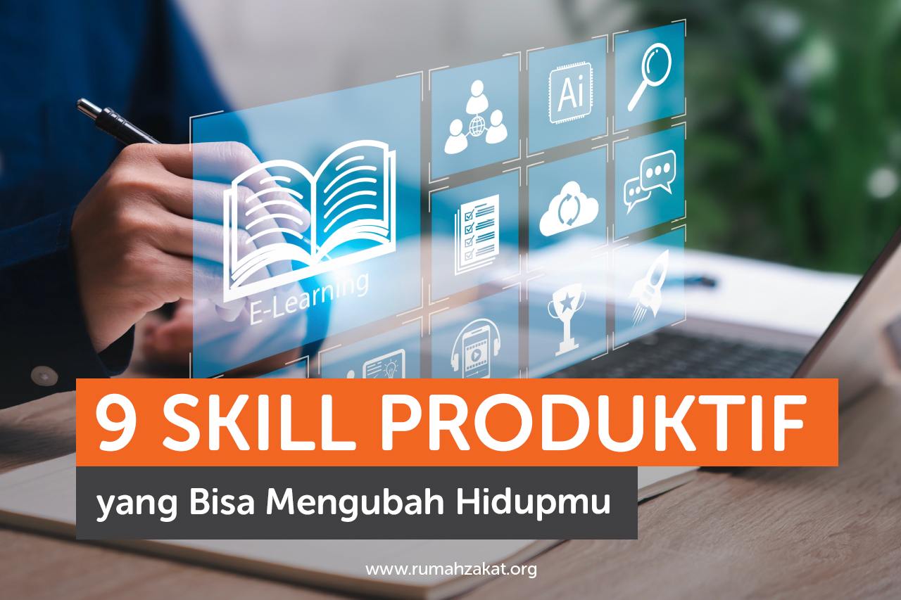 9 Skill Produktif yang Bisa Mengubah Hidupmu 9 Skill Produktif yang Bisa Mengubah Hidupmu