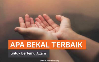 Apa Bekal Terbaik untuk Bertemu Allah?