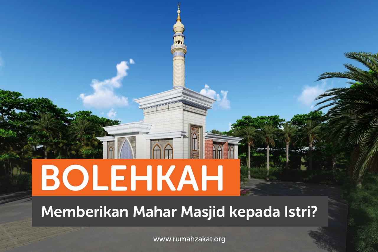 Bolehkah Memberikan Mahar Masjid kepada Istri?