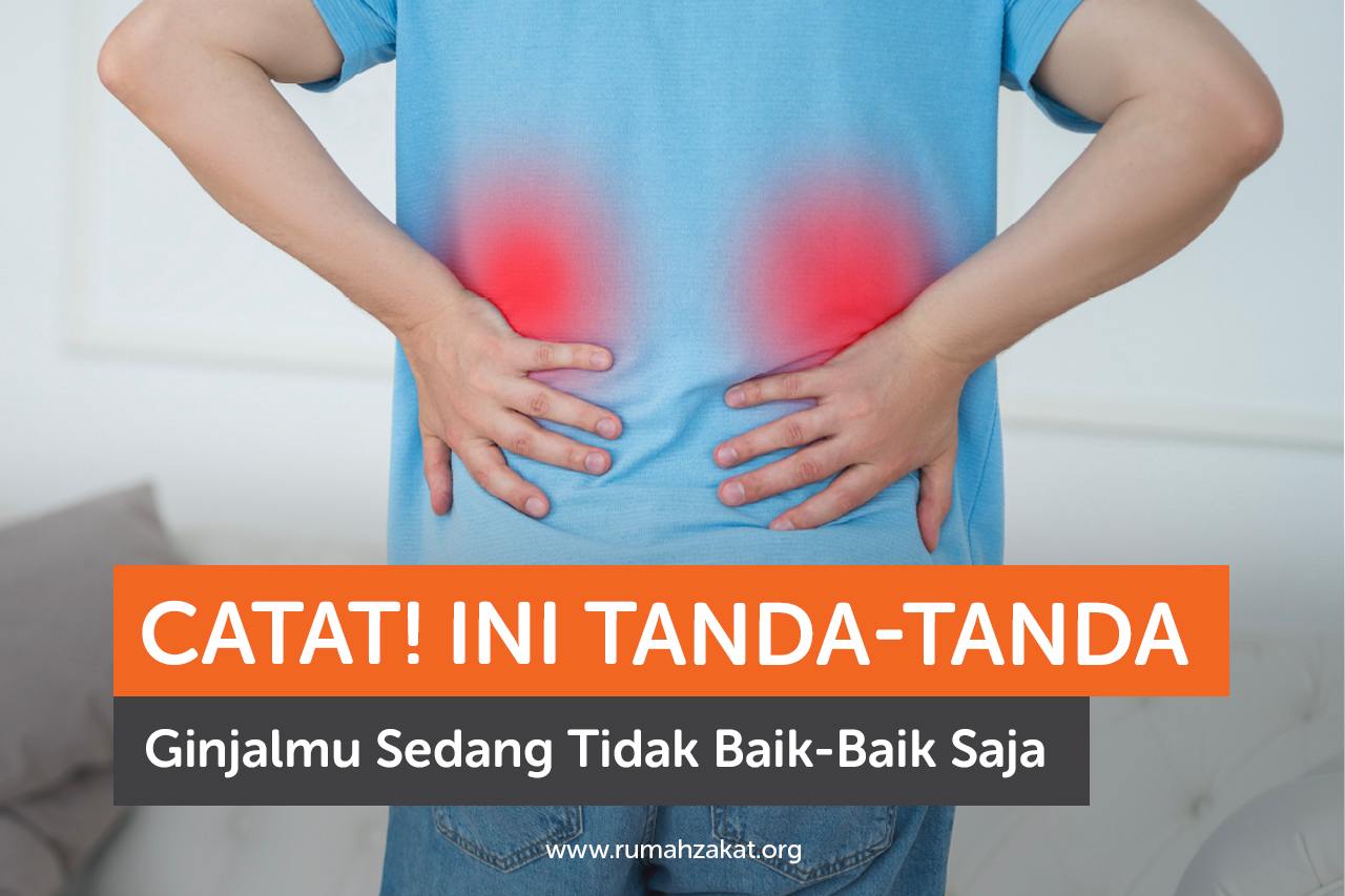Catat! Ini Tanda-Tanda Ginjalmu Sedang Tidak Baik-Baik Saja