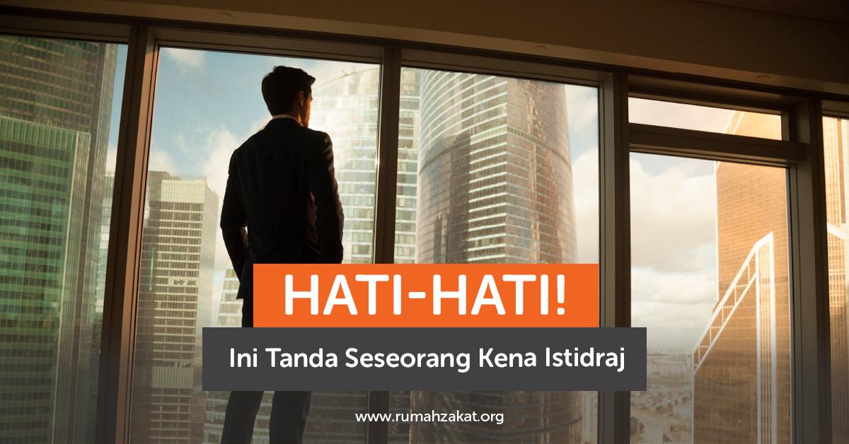 Hati Hati Ini Tanda Seseorang Kena Istidraj