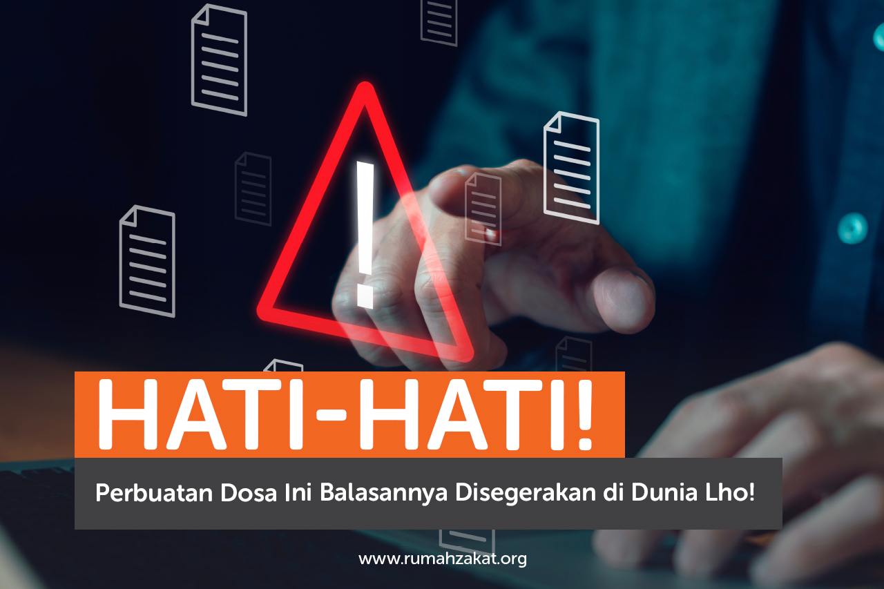 Hati-Hati! Perbuatan Dosa Ini Balasannya Disegerakan di Dunia Lho!