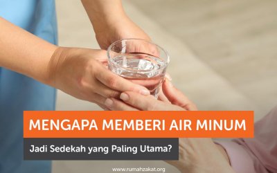 Mengapa Memberi Air Minum Jadi Sedekah yang Paling Utama?