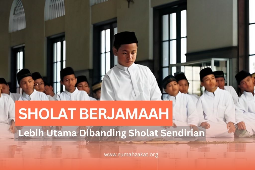 Sholat Berjamaah! Mengapa Lebih Utama daripada Sholat Sendirian?