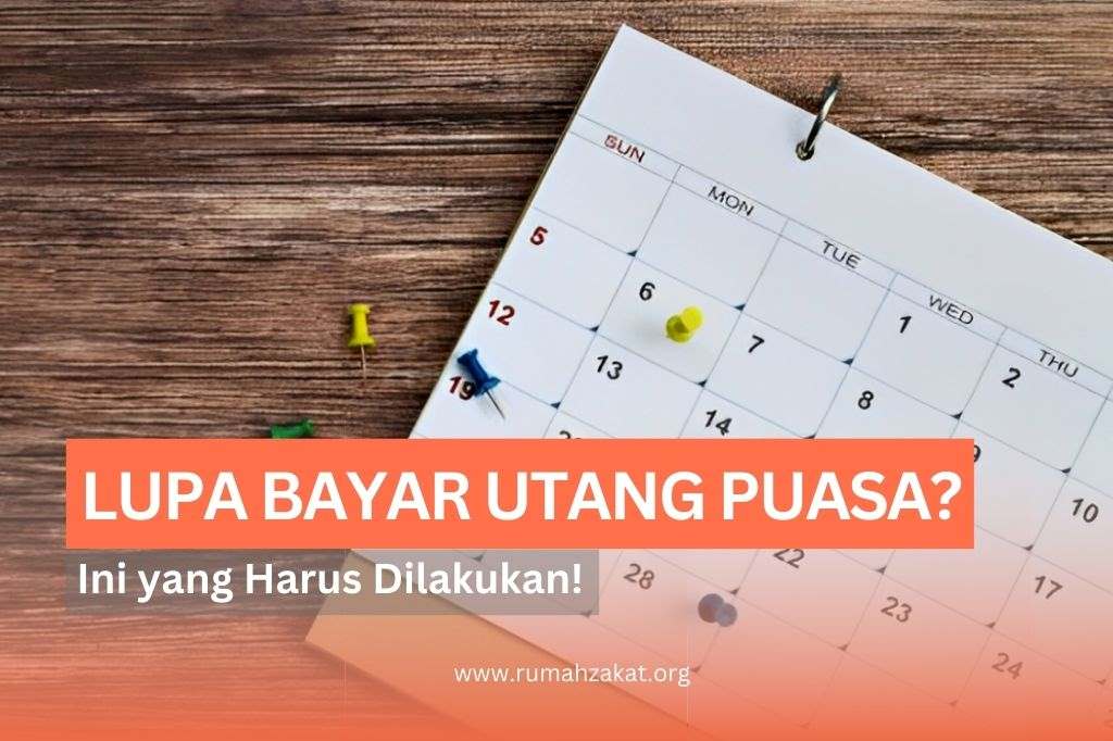 Lupa Membayar Utang Puasa? Ini Hal yang Harus Dilakukan