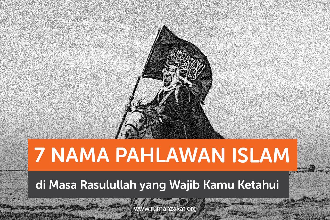 7 Nama Pahlawan Islam di Masa Rasulullah yang Wajib Kamu Ketahui