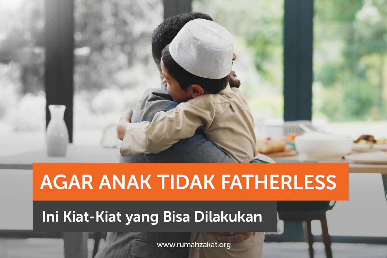 Agar Anak Tidak Fatherless, Ini Kiat-Kiat yang Bisa Dilakukan Agar Anak Tidak Fatherless, Ini Kiat-Kiat yang Bisa Dilakukan