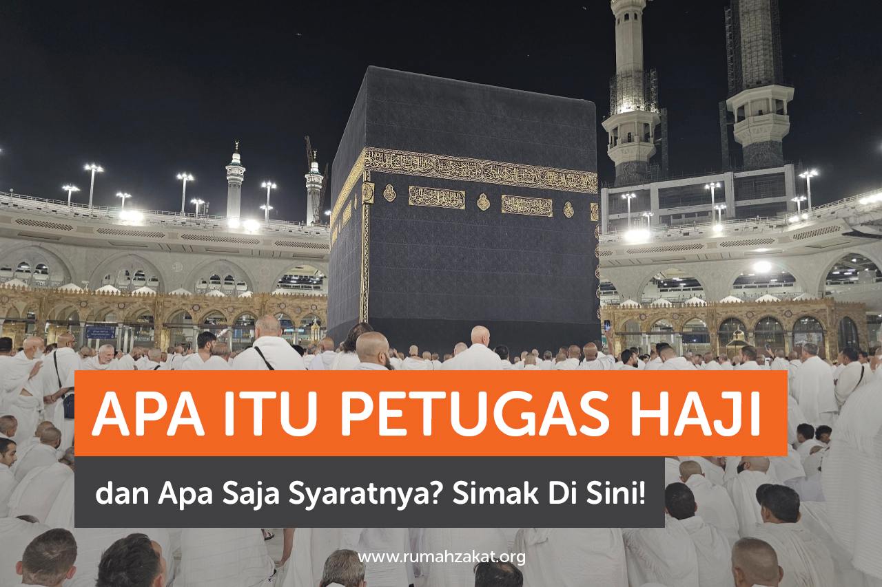 Apa Itu Petugas Haji dan Apa Saja Syaratnya Apa Itu Petugas Haji dan Apa Saja Syaratnya