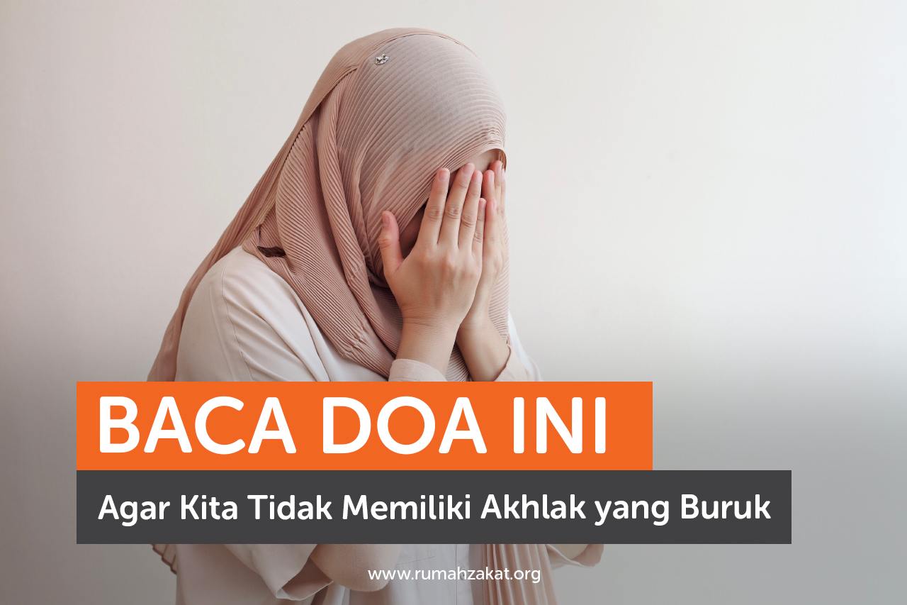 Baca Doa Ini Agar Kita Tidak Memiliki Akhlak yang Buruk