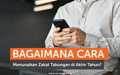 Bagaimana Cara Menunaikan Zakat Tabungan di Akhir Tahun?