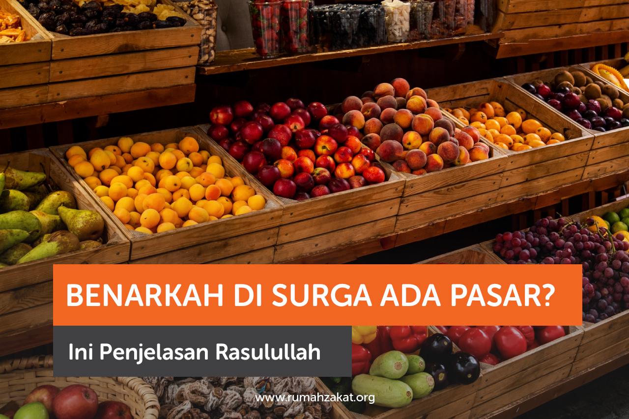 Benarkah di Surga Ada Pasar? Ini Penjelasan Rasulullah