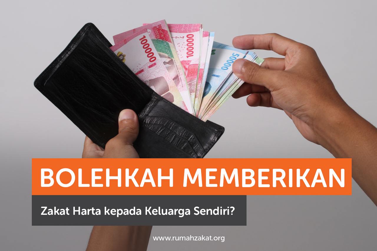 Bolehkah Memberikan Zakat Harta Kepada Keluarga Sendiri?