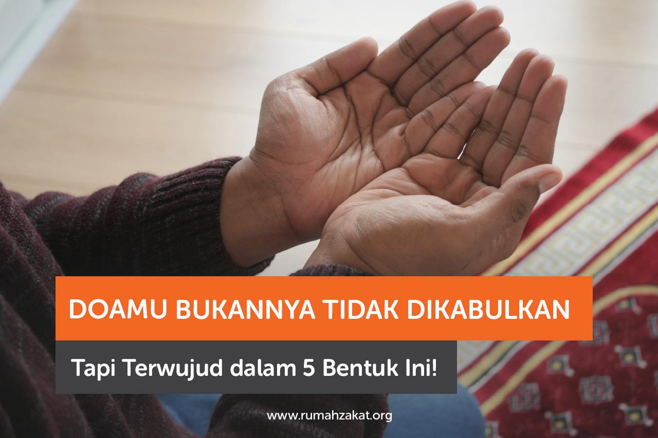 Doamu Bukannya Tidak Dikabulkan, Tapi Terwujud dalam 5 Bentuk Ini!