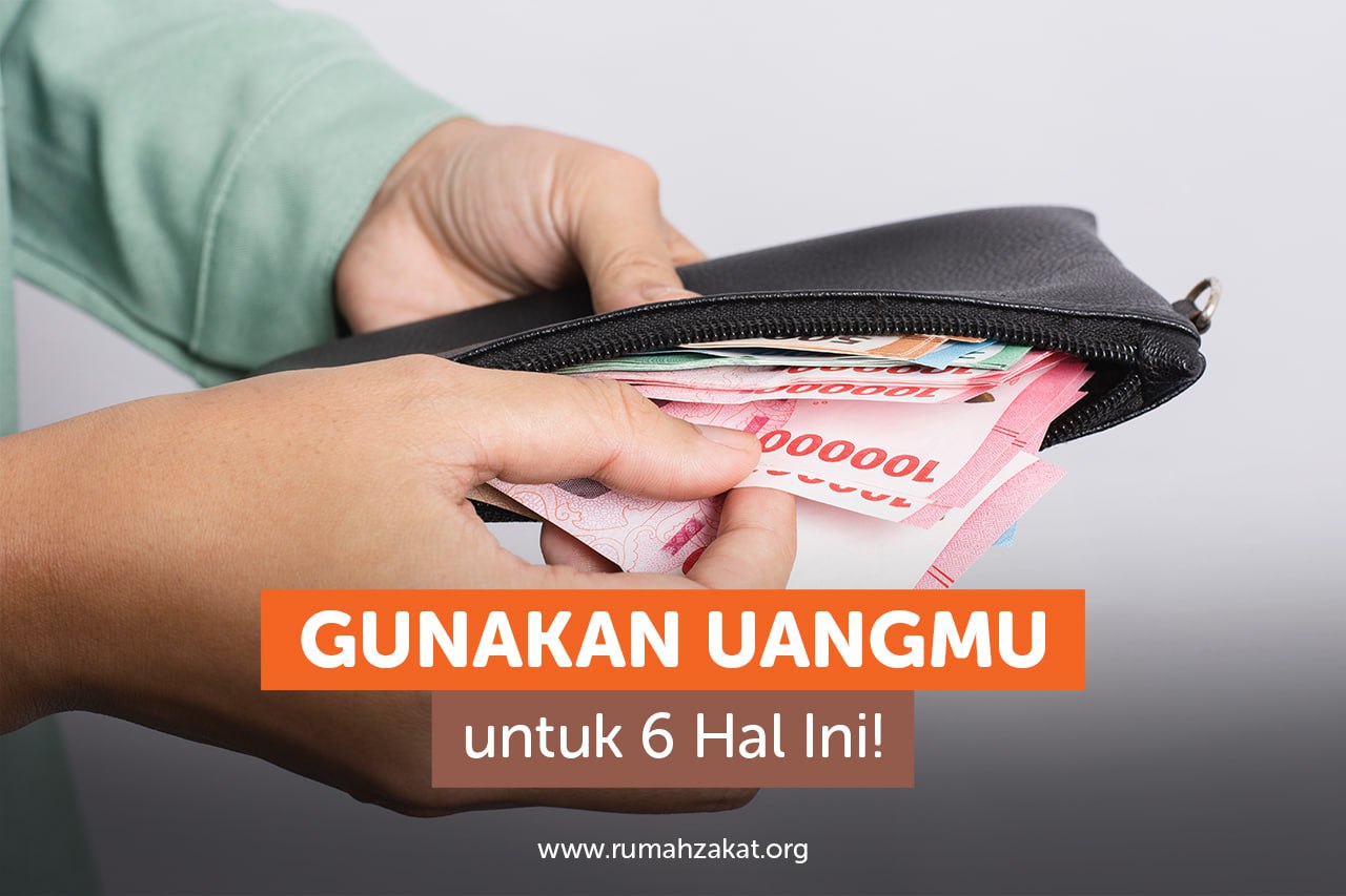 Gunakan Uangmu untuk 6 Hal Ini Gunakan Uangmu untuk 6 Hal Ini