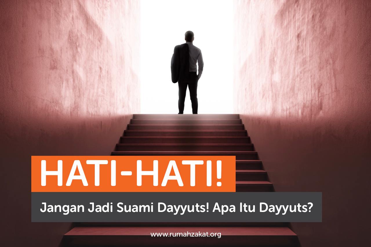 Hati-Hati! Jangan Jadi Suami Dayyuts! Apa Itu Dayyuts?