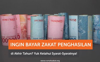 Ingin Bayar Zakat Penghasilan di Akhir Tahun? Yuk Ketahui Syarat-Syaratnya!