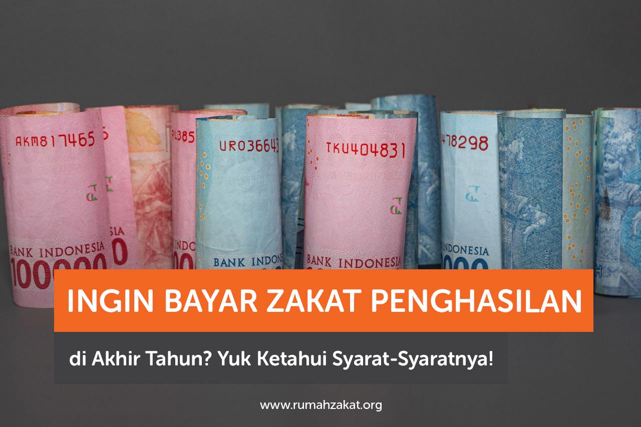 Ingin Bayar Zakat Penghasilan di Akhir Tahun Yuk Ketahui Syarat-Syaratnya