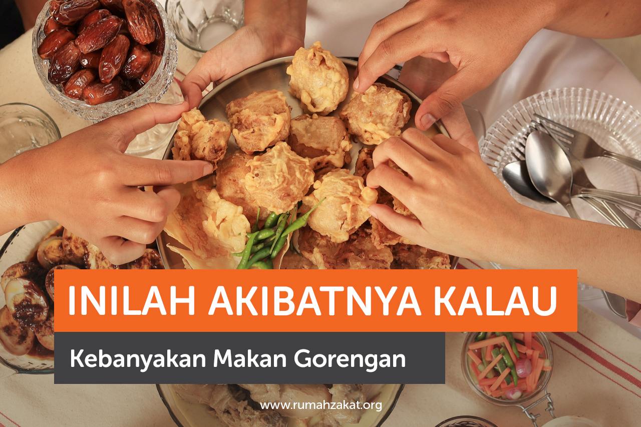 Inilah Akibatnya Kalau Kebanyakan Makan Gorengan Inilah Akibatnya Kalau Kebanyakan Makan Gorengan