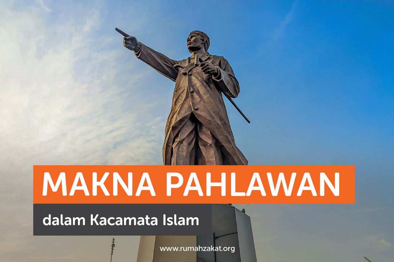 Makna Pahlawan dalam Kacamata Islam