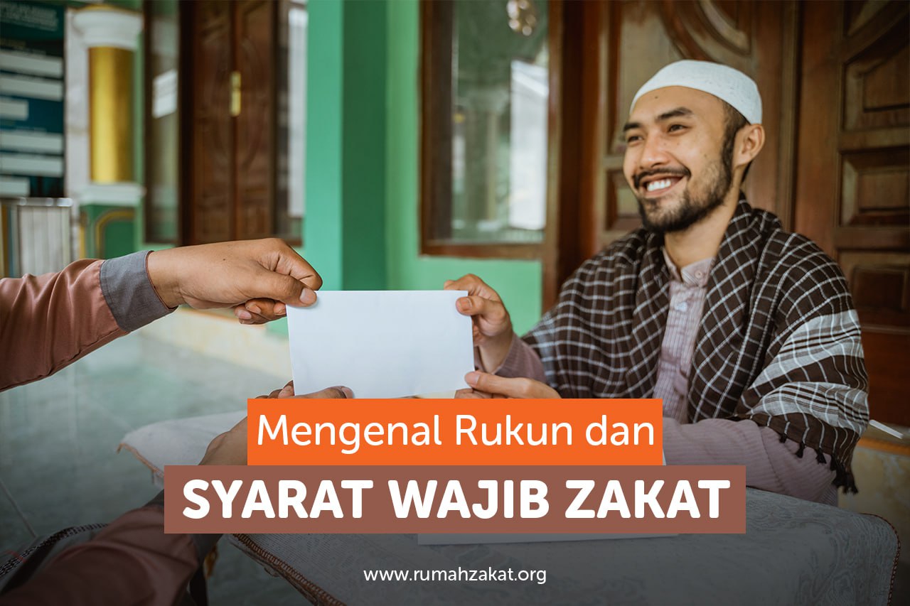 Mengenal Rukun dan Syarat Wajib Zakat Mengenal Rukun dan Syarat Wajib Zakat