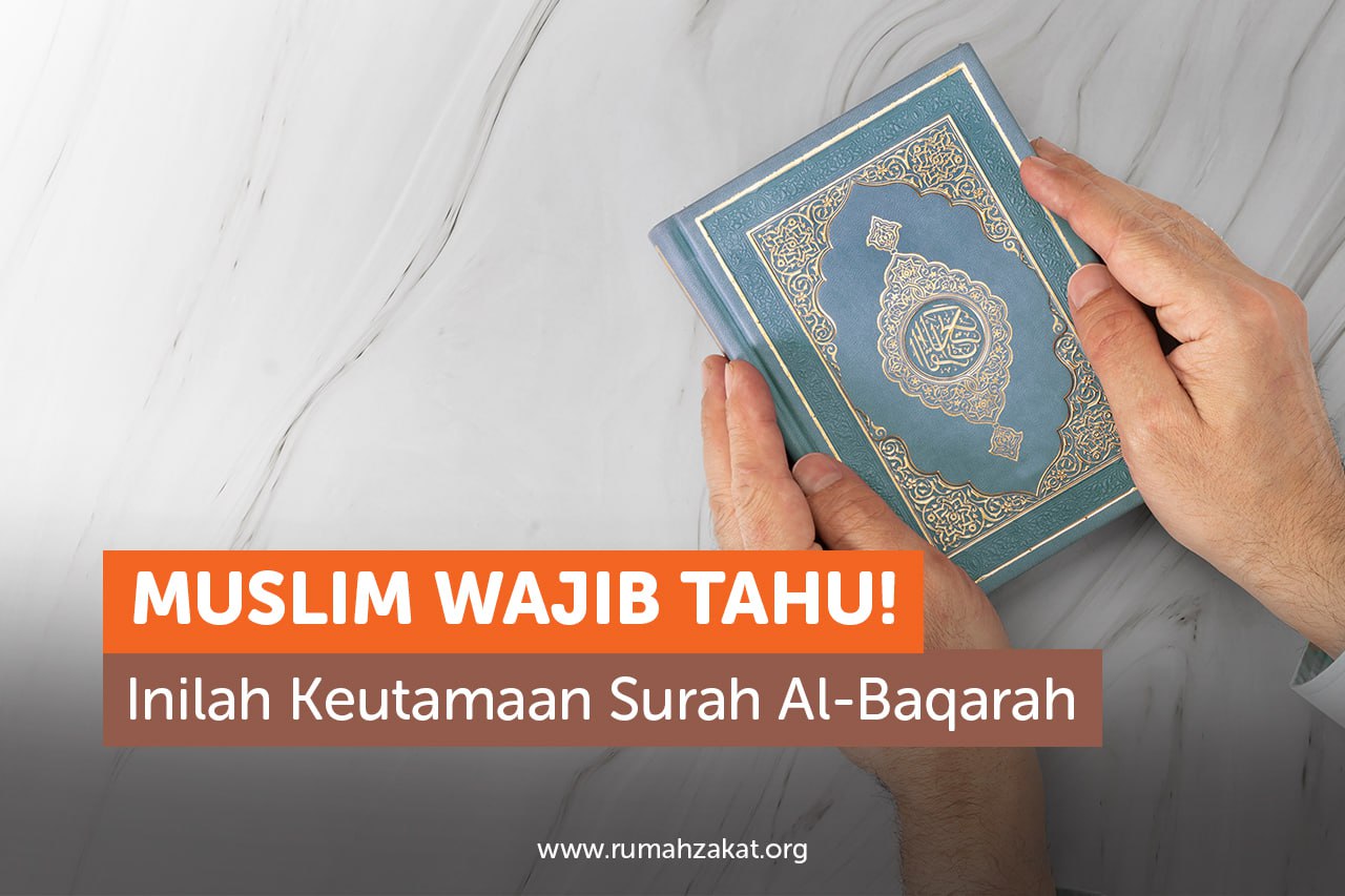 Muslim Wajib Tahu! Inilah Keutamaan Surah Al-Baqarah
