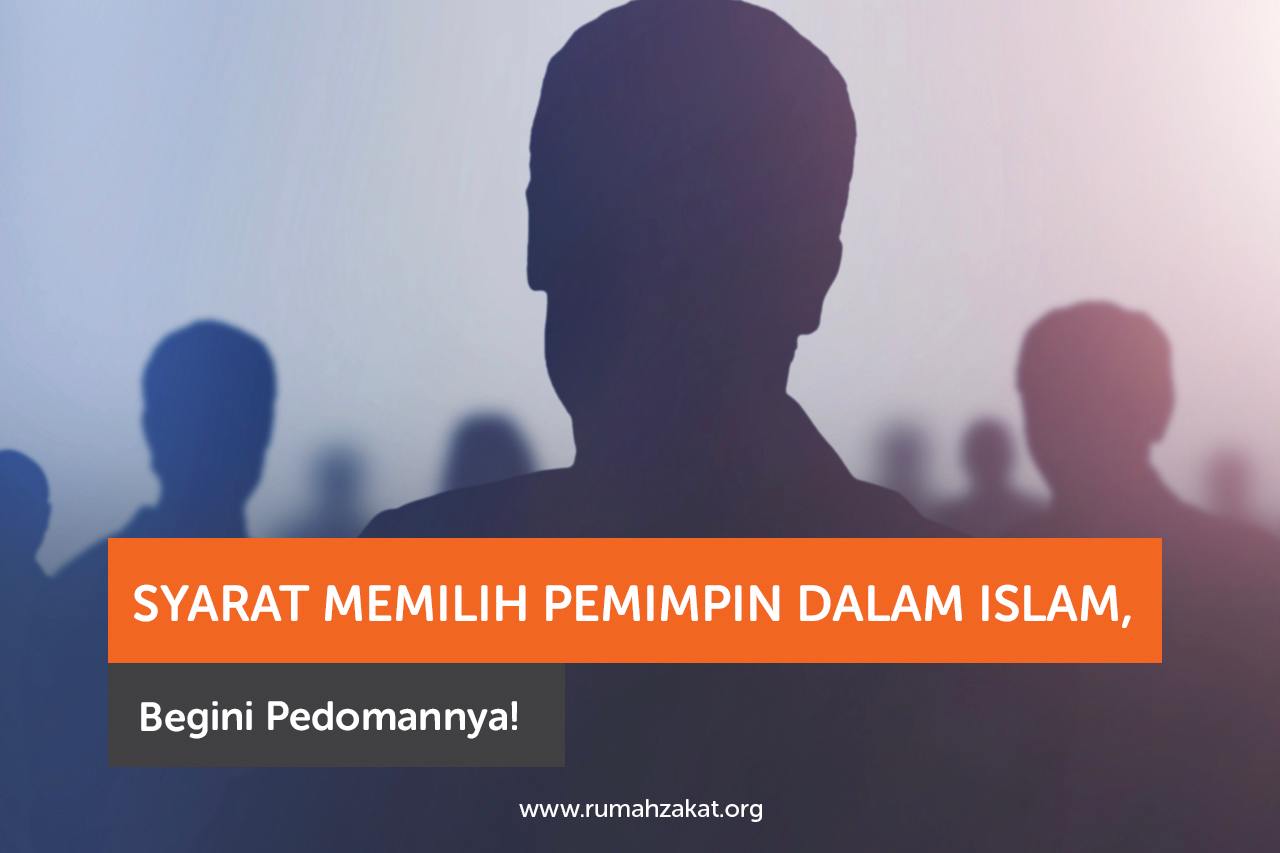 Syarat Memilih Pemimpin dalam Islam, Begini Pedomannya!