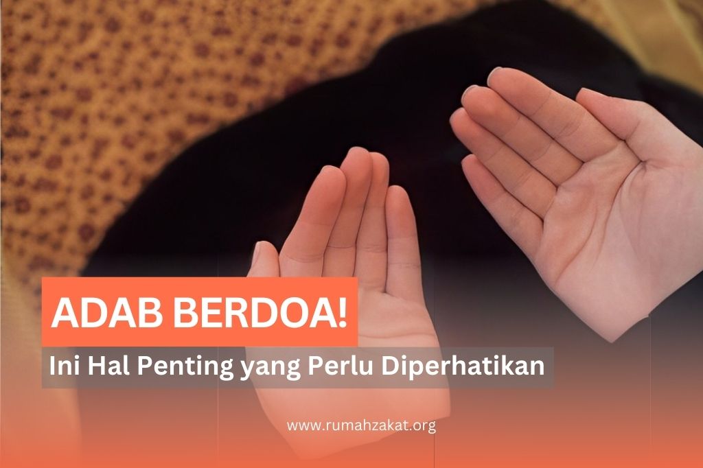 Ketahui Adab Berdoa! Apa Saja Hal Penting yang Perlu Diperhatikan?