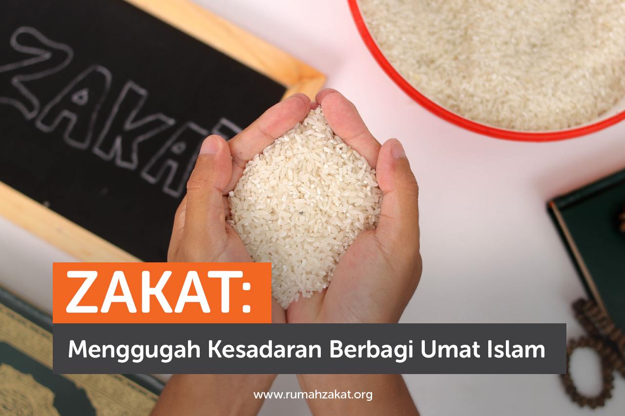 Zakat Menggugah Kesadaran Berbagi dalam Islam Zakat Menggugah Kesadaran Berbagi dalam Islam
