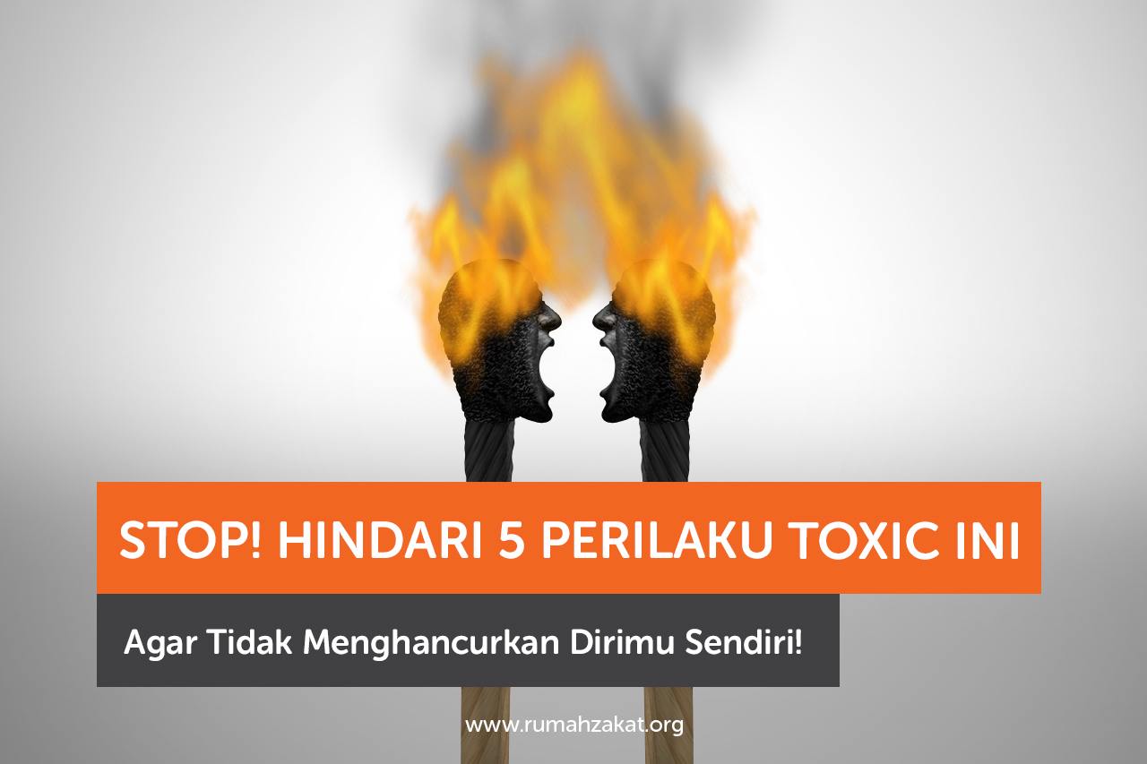 Stop! Hindari 5 Perilaku Toxic Ini Agar Tidak Menghancurkan Dirimu Sendiri!