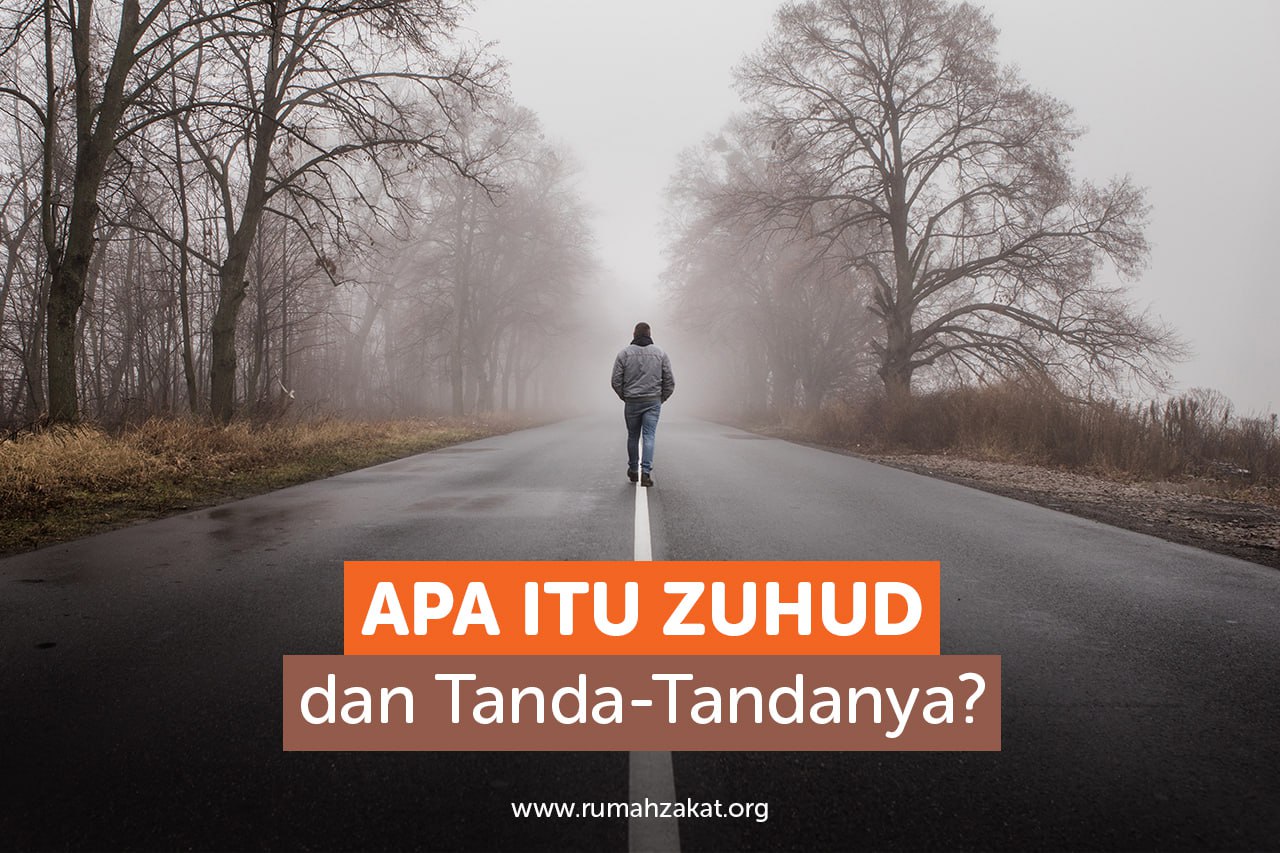 Apa Itu Zuhud dan Tanda-Tandanya?