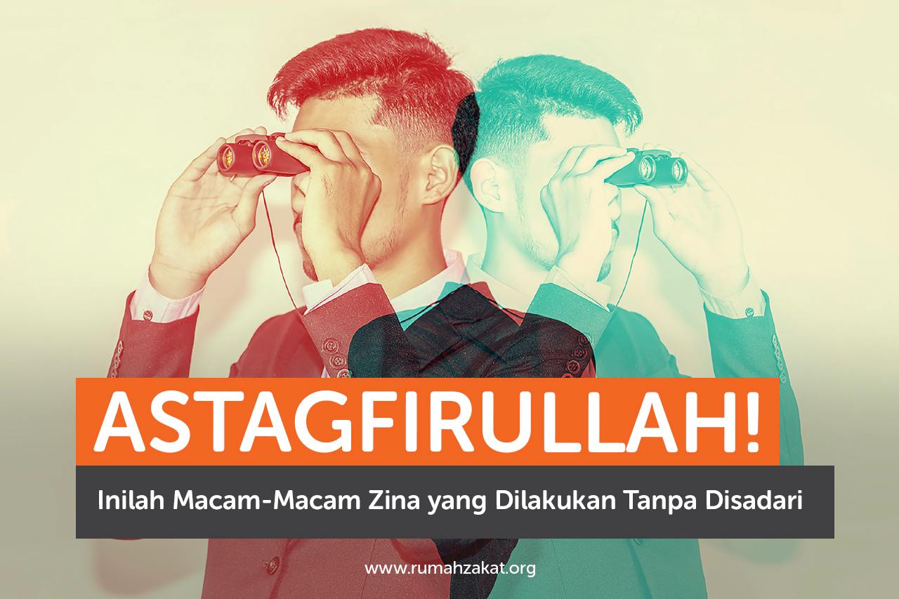 Astagfirullah! Inilah Macam-Macam Zina yang Dilakukan Tanpa Disadari