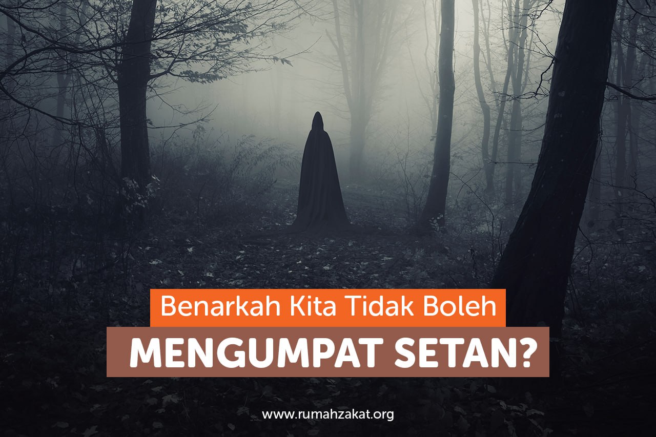 Benarkah Kita Tidak Boleh Mengumpat Setan?