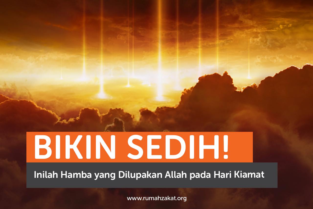 Bikin Sedih! Inilah Hamba yang Dilupakan Allah pada Hari Kiamat