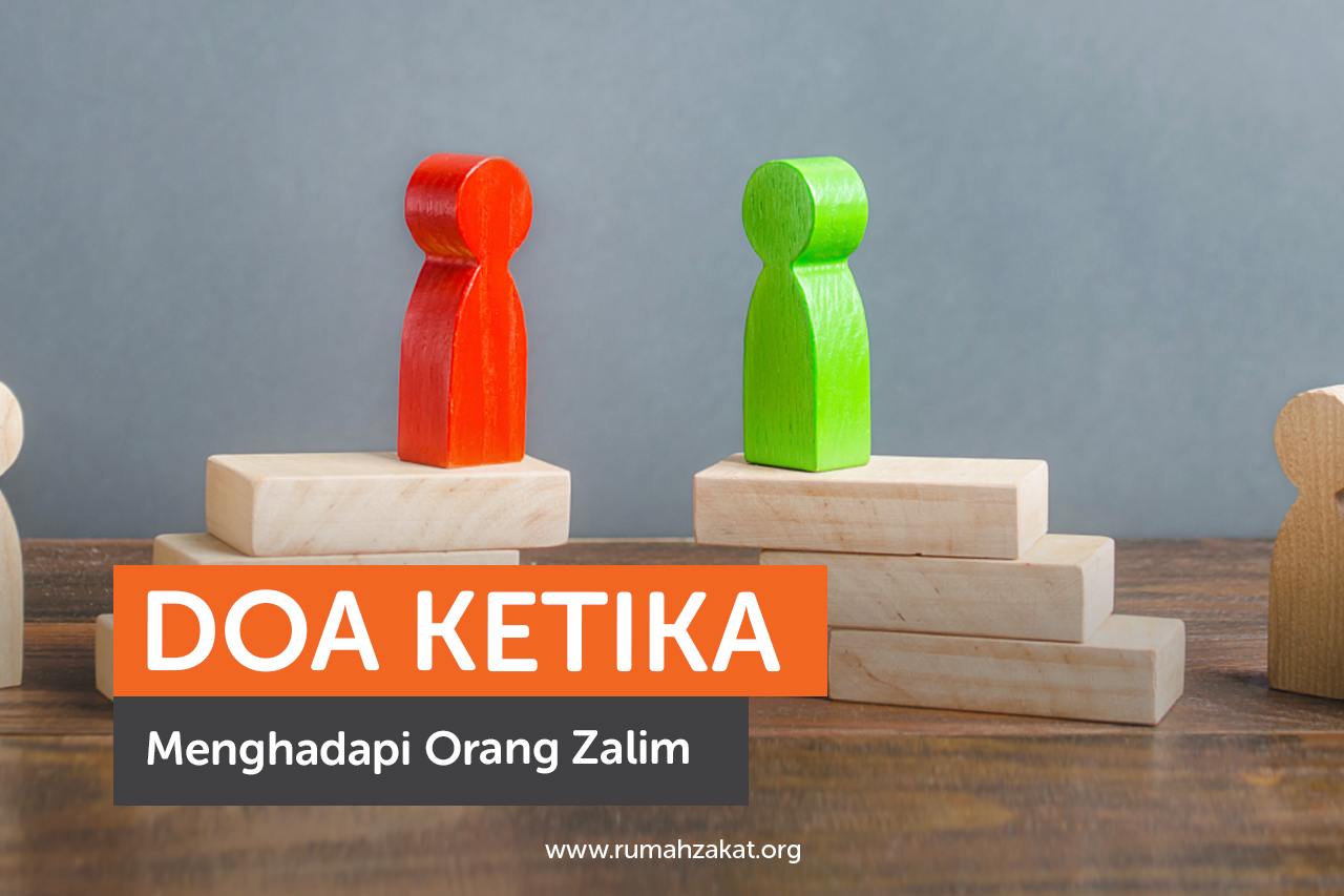 Doa Ketika Menghadapi Orang Zalim Doa Ketika Menghadapi Orang Zalim