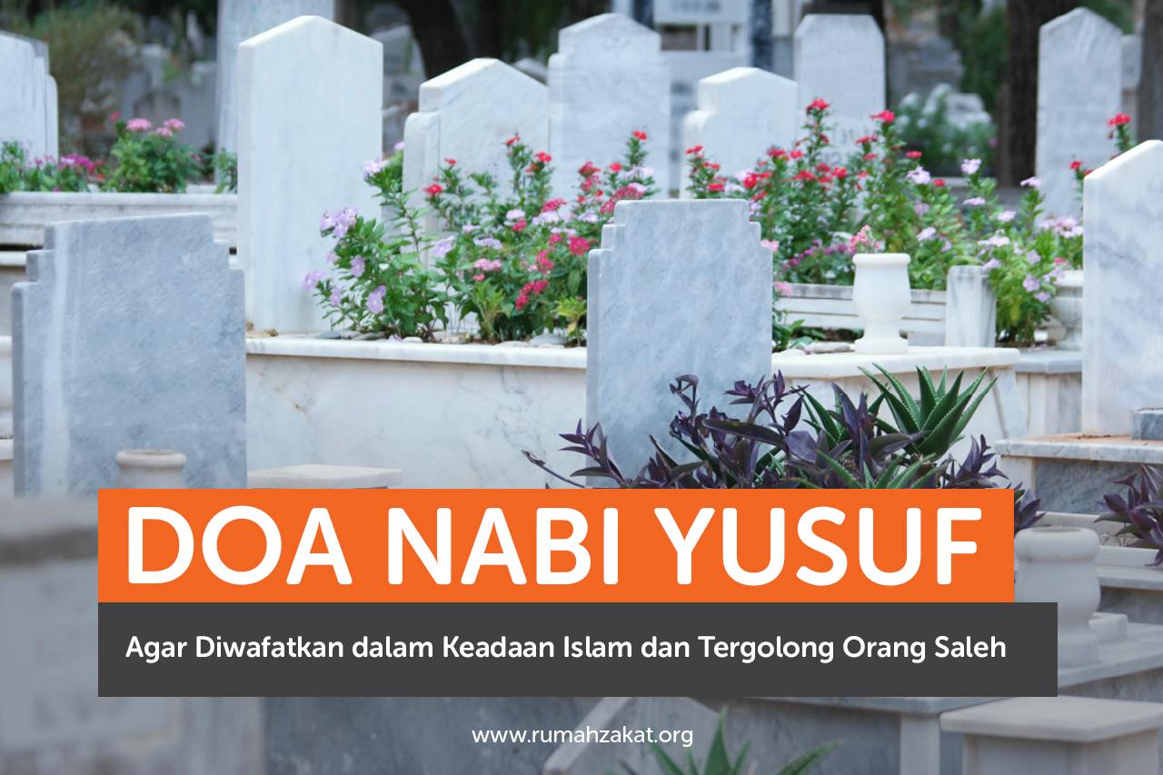 Doa Nabi Yusuf Agar Diwafatkan dalam Keadaan Islam dan Tergolong Orang Saleh
