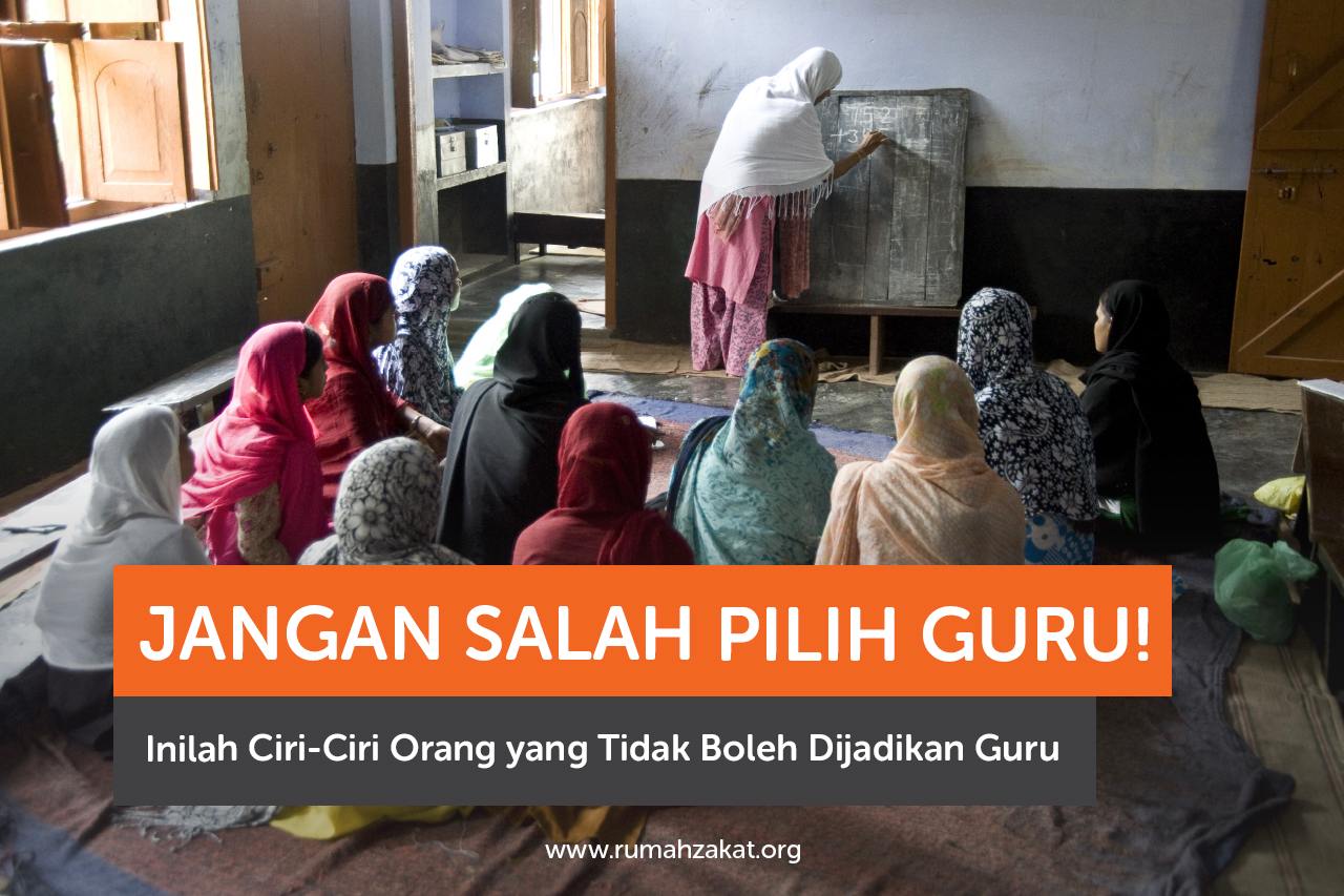Jangan Salah Pilih Guru! Inilah Ciri-Ciri Orang yang Tidak Boleh Dijadikan Guru Jangan Salah Pilih Guru! Inilah Ciri-Ciri Orang yang Tidak Boleh Dijadikan Guru