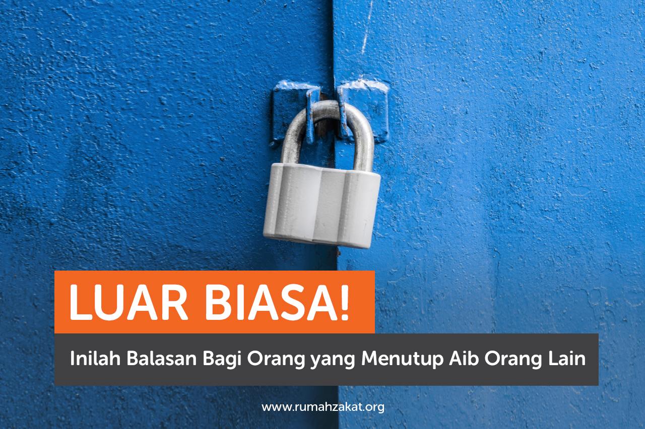 Luar Biasa! Inilah Balasan Bagi Orang yang Menutup Aib Orang Lain Luar Biasa! Inilah Balasan Bagi Orang yang Menutup Aib Orang Lain