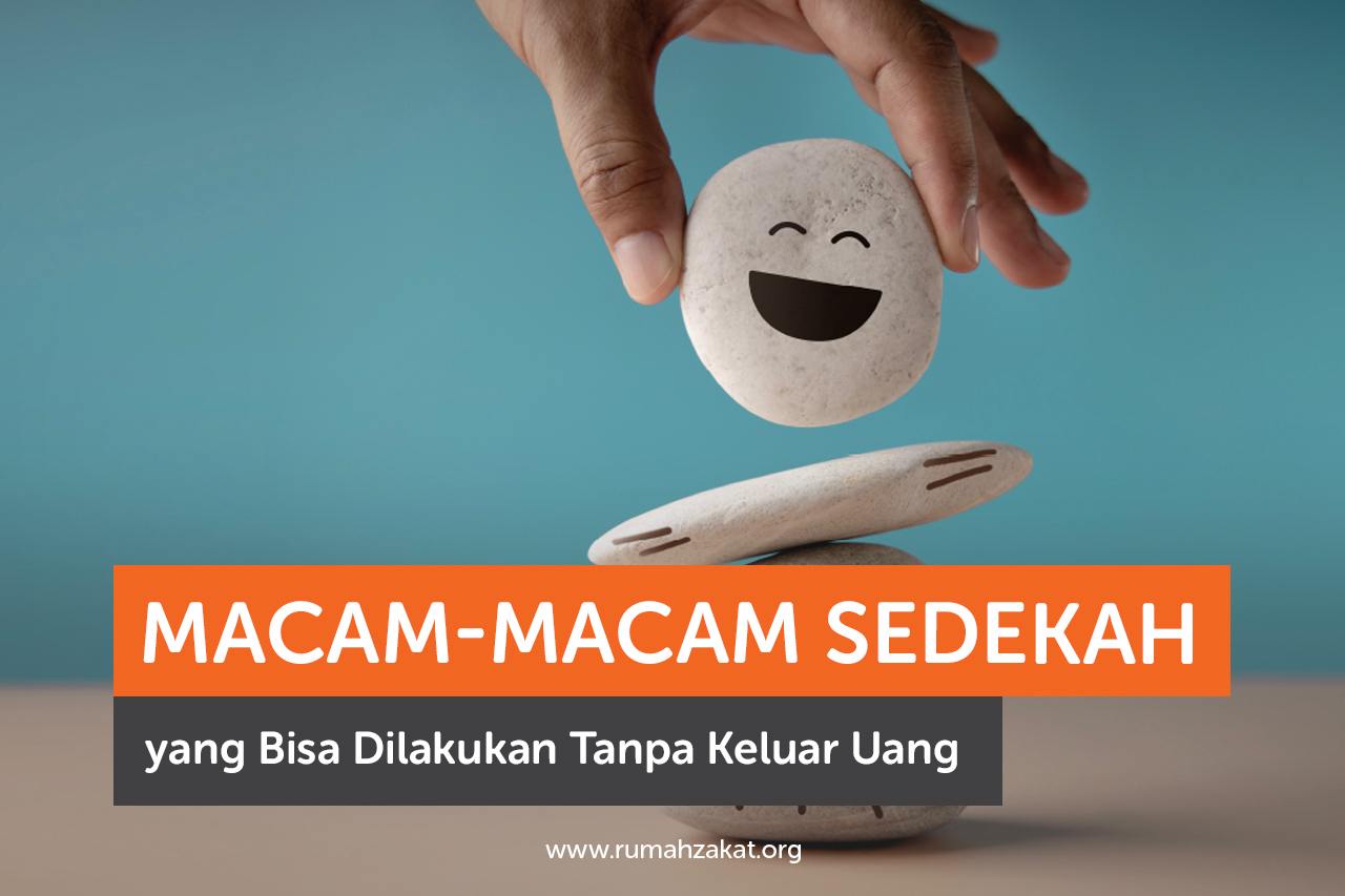 Macam-Macam Sedekah yang Bisa Dilakukan Tanpa Keluar Uang