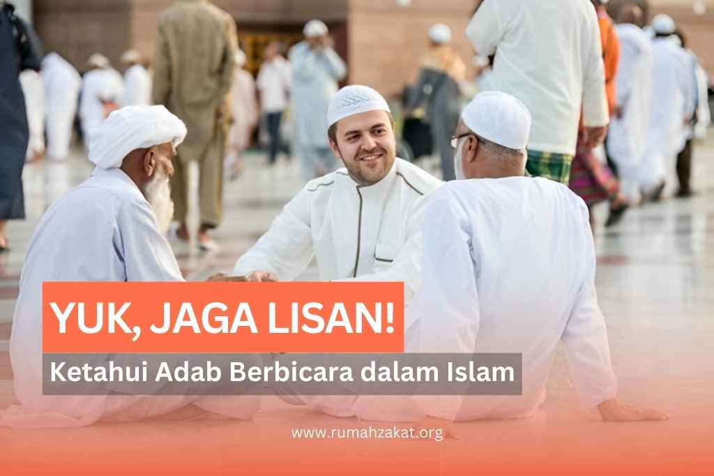 Yuk, Jaga Lisan! Ketahui Adab Berbicara dalam Islam